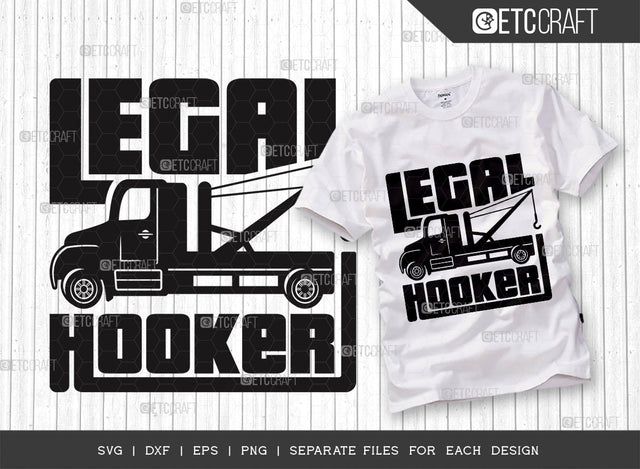 Legal Hooker SVG, Tow Truck Svg, Towing Truck Svg, Tow Lives Matter Svg, Tow Truck Quote Design SVG ETC Craft 