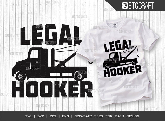 Legal Hooker SVG, Tow Truck Svg, Towing Truck Svg, Tow Lives Matter Svg, Tow Truck Quote Design SVG ETC Craft 