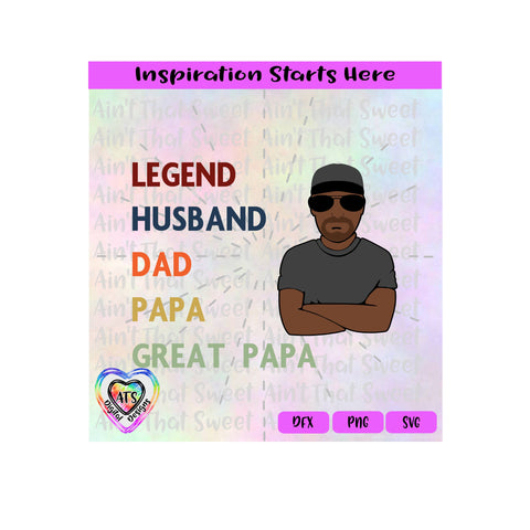 Legend Husband Dad Papa Great Papa | Man With Beard, Sunglasses Hat (Dark Skin) - Transparent PNG SVG DXF - Silhouette, Cricut, ScanNCut SVG Aint That Sweet 