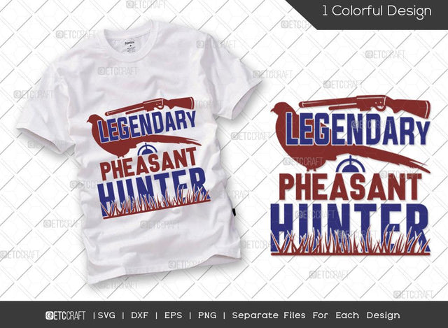 Legendary Pheasant Hunter SVG Cut File | Hunting Svg | Pheasant Svg | Hunting Season Svg | Hunter Svg | Hunting Life Svg | Hunting T-shirt Design SVG ETC Craft 