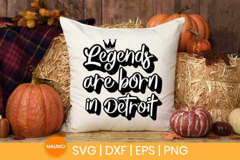 Legends are born in Detroit svg quote SVG Maumo Designs 