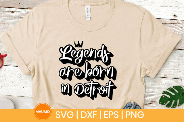 Legends are born in Detroit svg quote SVG Maumo Designs 