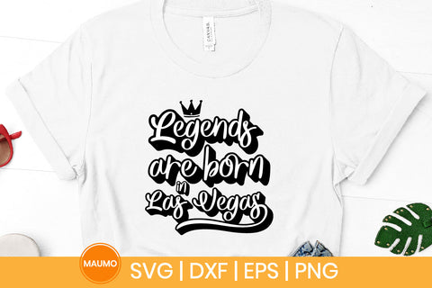 Legends are born in Las Vegas svg quote SVG Maumo Designs 