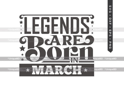 Legends Are Born In March SVG | Kings are Born Svg | Birthday King Svg | Birthday Queen Svg | March Birthday | Birthday Month Svg | Birthday Quotes Svg | Birthday Shirt SVG ETC Craft 