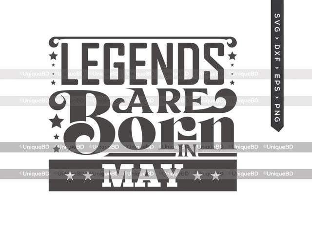 Legends Are Born In May SVG | Kings are Born Svg | Birthday King Svg | Birthday Queen Svg | May Birthday | Birthday Month Svg | Birthday Quotes Svg | Birthday Shirt SVG ETC Craft 