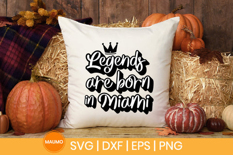 Legends are born in Miami svg quote SVG Maumo Designs 