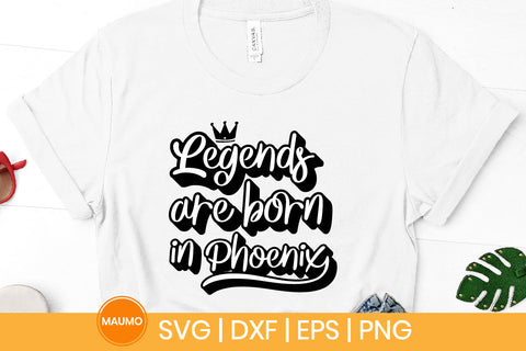 Legends are born in Phoenix svg quote SVG Maumo Designs 