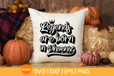 Legends are born in Phoenix svg quote SVG Maumo Designs 