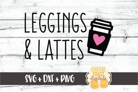 Leggings and Lattes - Fall SVG PNG DXF Cut Files SVG Cheese Toast Digitals 