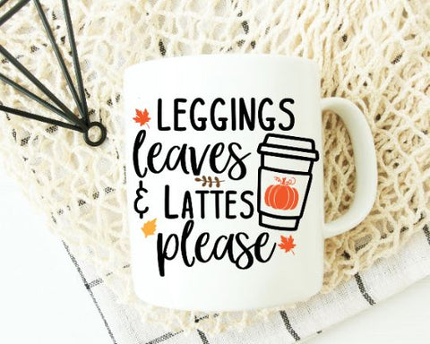 Leggings Leaves and Lattes Please Fall Cut Files SVG She Shed Craft Store 
