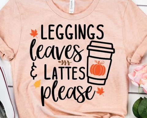 Leggings Leaves and Lattes Please Fall Cut Files SVG She Shed Craft Store 