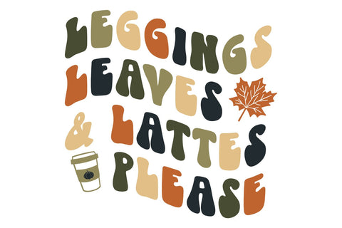 Leggings Leaves and Lattes Please | Fall Quote SVG SVG B Renee Design 