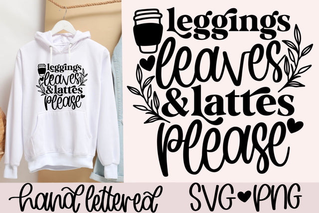 Leggings leaves and lattes please svg, autumn leaves svg, fall vibes svg, fall shirt svg, hand lettered svg, fall saying svg, thankful svg SVG AnitaAlyiaLettering 