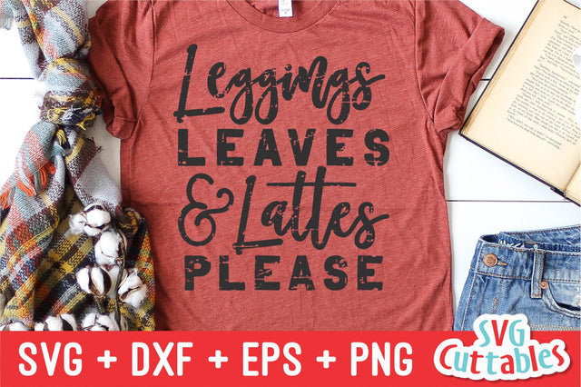Leggings Leaves and Lattes Please svg - dxf - eps - png - Fall - Autumn - Funny - Cut File - Silhouette - Cricut - Digital Download SVG Svg Cuttables 