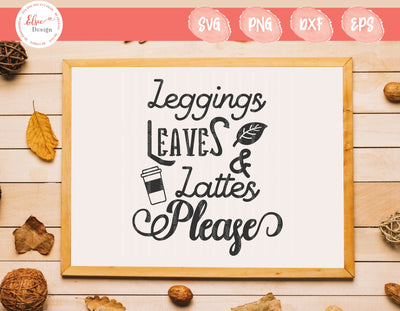 Leggings Leaves And Lattes Please - SVG, PNG, DXF, EPS SVG Elsie Loves Design 