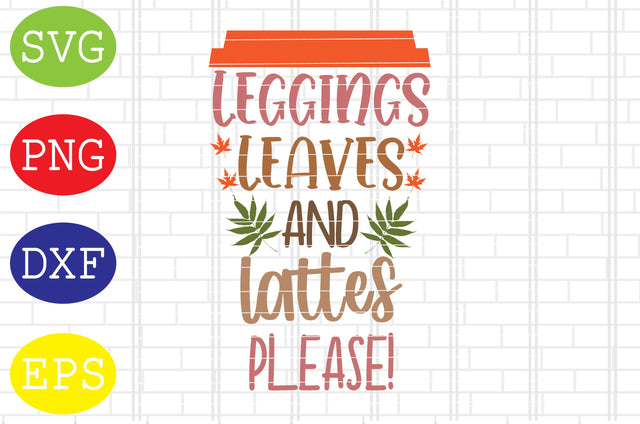 Leggings Leaves and Lattes Please Svg, Welcome Fall Svg, Hello Fall Svg, Pumpkin Svg, Autumn Svg SVG DigitalSvgFiles 