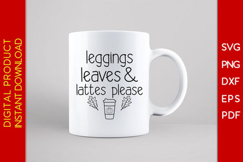 Leggings Leaves and Lattes Please Thanksgiving SVG PNG PDF Cut File SVG Creativedesigntee 