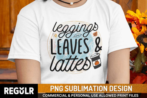 Leggings leaves & lattes Sublimation PNG, Sublimation Fall Design Sublimation Regulrcrative 