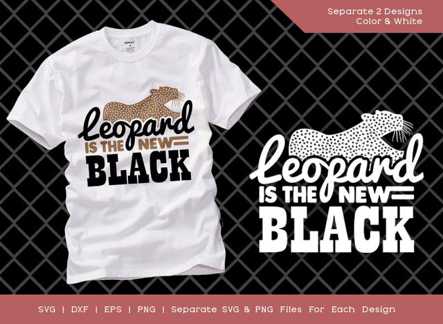 Leopard Is The New Black SVG Cut File | Leopard Svg | Cheetah Svg | Women's Leopard Svg | T-shirt Design SVG ETC Craft 