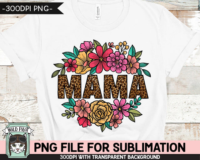 Leopard Mama SUBLIMATION Design PNG, Flower Mama Sublimation, Floral Leopard Mama PNG Sublimation File, Mothers Day Sublimation PNG File Sublimation Wild Pilot 