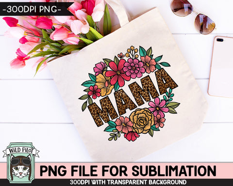 Leopard Mama SUBLIMATION Design PNG, Flower Mama Sublimation, Floral Leopard Mama PNG Sublimation File, Mothers Day Sublimation PNG File Sublimation Wild Pilot 