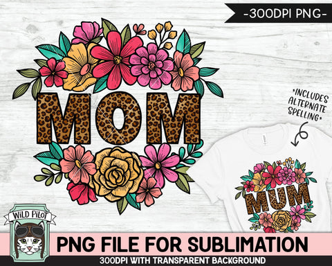 Leopard Mom SUBLIMATION Design PNG, Flower Mom Sublimation, Floral Leopard Mom PNG Sublimation File, Mum PNG, Mothers Day Sublimation PNG Sublimation Wild Pilot 