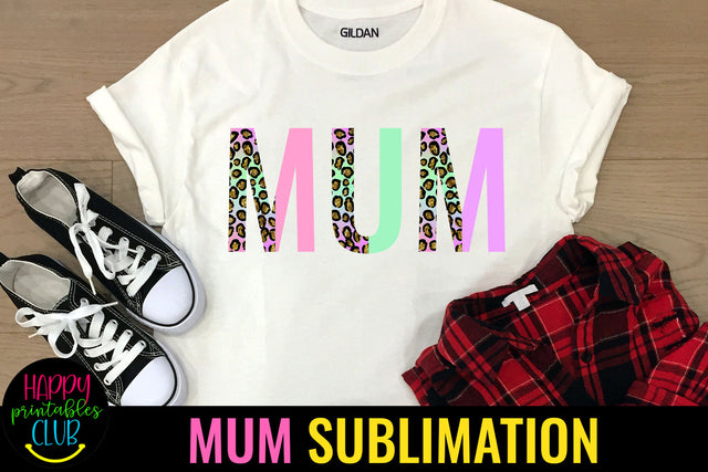Leopard Print Mum Sublimation I Mothers Day Sublimation Sublimation Happy Printables Club 