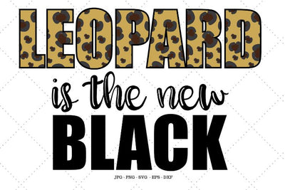 Leopard Svg, New Black, Leopard Gift, Animal Print Shirt, Leopard and Black, Leopard Print, Saying Svg, Leopard Print Svg SVG SVG Digital Designer 
