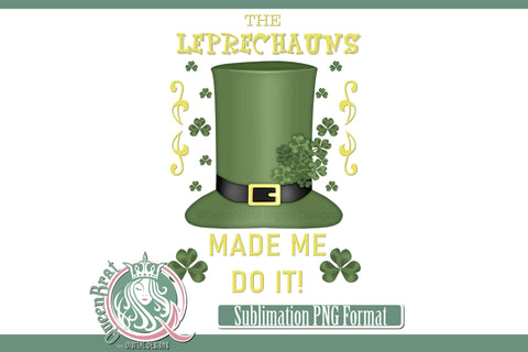 Leprechauns Made Me Do It Sublimation Sublimation QueenBrat Digital Designs 