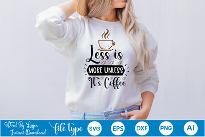 Less Is More Unless It's Coffee SVG SVGs,Quotes and Sayings,Food & Drink,On Sale, Print & Cut SVG DesignPlante 503 