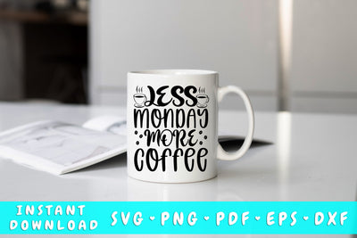 Less Monday More Coffee SVG SVG HappyDesignStudio 