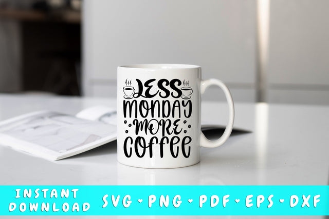 Less Monday More Coffee SVG SVG HappyDesignStudio 