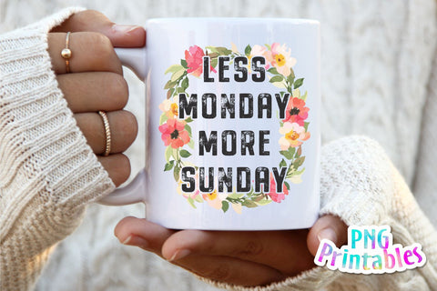 Less Monday More Sunday png - Funny png - Print File - Funny Sublimation Design - Sarcastic png - Digital Download Sublimation Svg Cuttables 