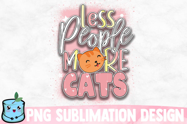 Less People More Cats Sublimation Design Sublimation MintyMarshmallows 