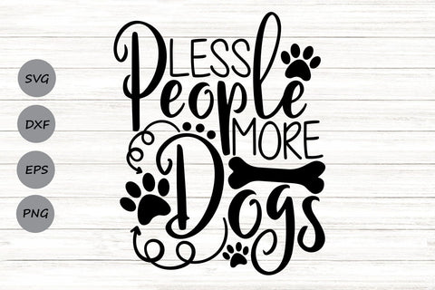 Less People More Dogs| Dog Lover SVG Cutting Files. SVG CosmosFineArt 