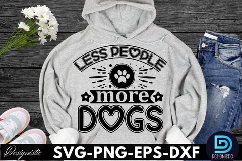 Less people more dogs, Dog SVG Design SVG DESIGNISTIC 