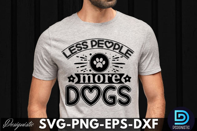 Less people more dogs, Dog SVG Design SVG DESIGNISTIC 