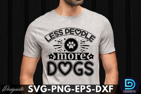 Less people more dogs, Dog SVG Design SVG DESIGNISTIC 