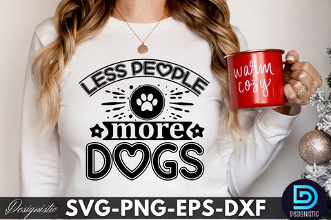 Less people more dogs, Dog SVG Design SVG DESIGNISTIC 