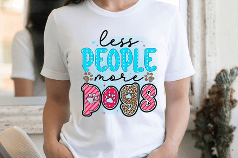 Less people more dogs Sublimation PNG Sublimation Regulrcrative 