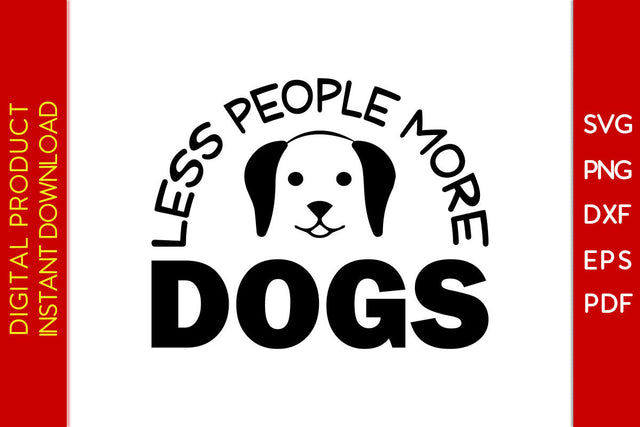Less People More Dogs SVG PNG PDF Cut File SVG Creativedesigntee 