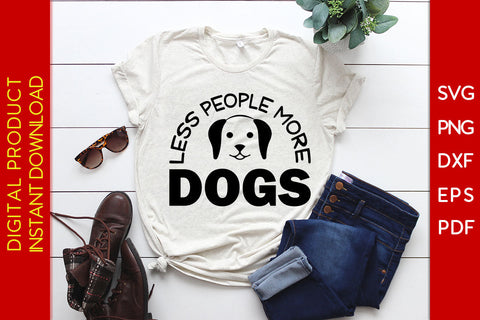 Less People More Dogs SVG PNG PDF Cut File SVG Creativedesigntee 