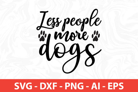 Less people more dogs SVG SVG nirmal108roy 