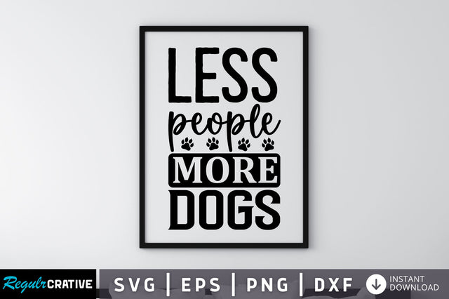 Less people more dogs SVG SVG Regulrcrative 
