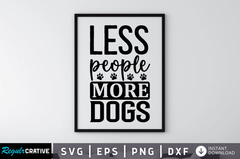 Less people more dogs SVG SVG Regulrcrative 
