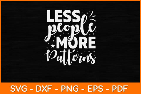 Less People More Patterns Cross Stitch Needlepoint Svg Design SVG artprintfile 