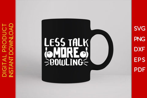 Less Talk More Bowling SVG PNG PDF Cut File SVG Creativedesigntee 