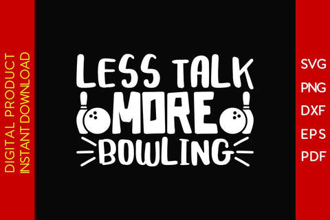 Less Talk More Bowling SVG PNG PDF Cut File SVG Creativedesigntee 