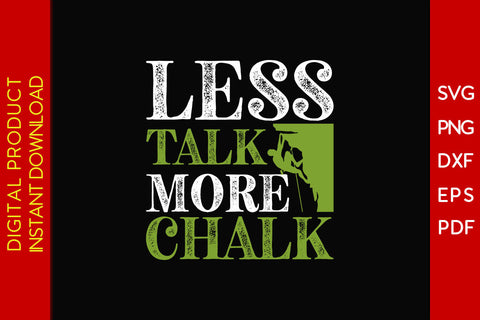 Less Talk More Chalk Climbing SVG PNG PDF Cut File SVG Creativedesigntee 