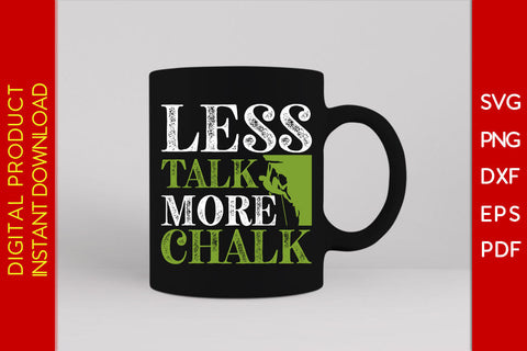 Less Talk More Chalk Climbing SVG PNG PDF Cut File SVG Creativedesigntee 